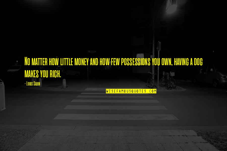 Winkies Eye Quotes By Louis Sabin: No matter how little money and how few Winkies Eye Quotes By Louis Sabin: No matter how little money and how few