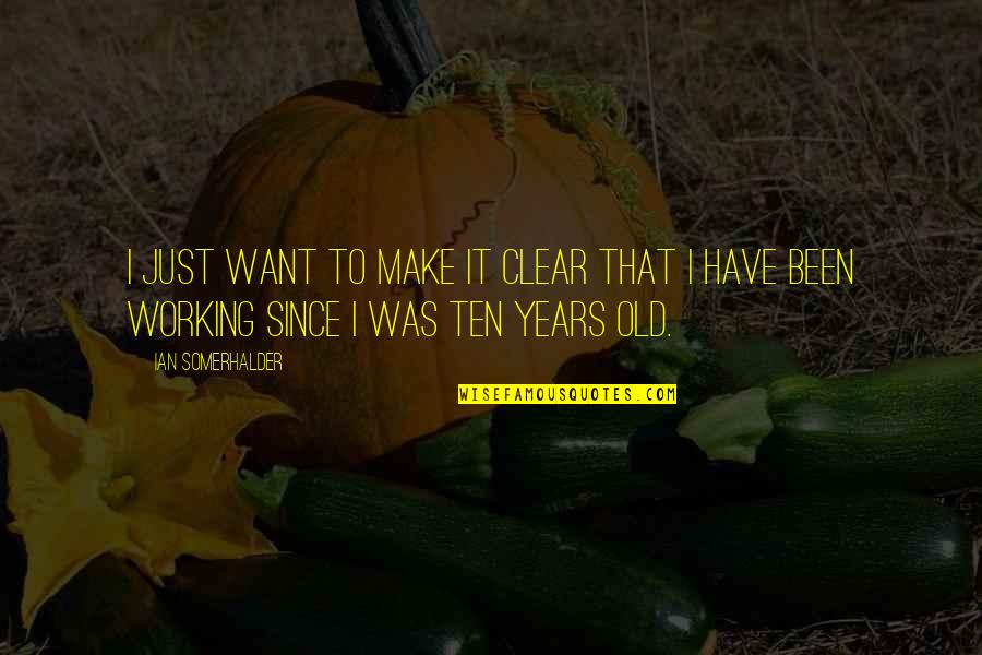 Winkies Toys Quotes By Ian Somerhalder: I just want to make it clear that
