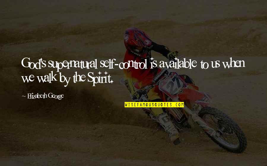 Winkleman Playground Quotes By Elizabeth George: God's supernatural self-control is available to us when