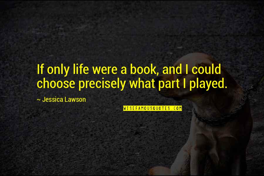 Winkleman Quotes By Jessica Lawson: If only life were a book, and I