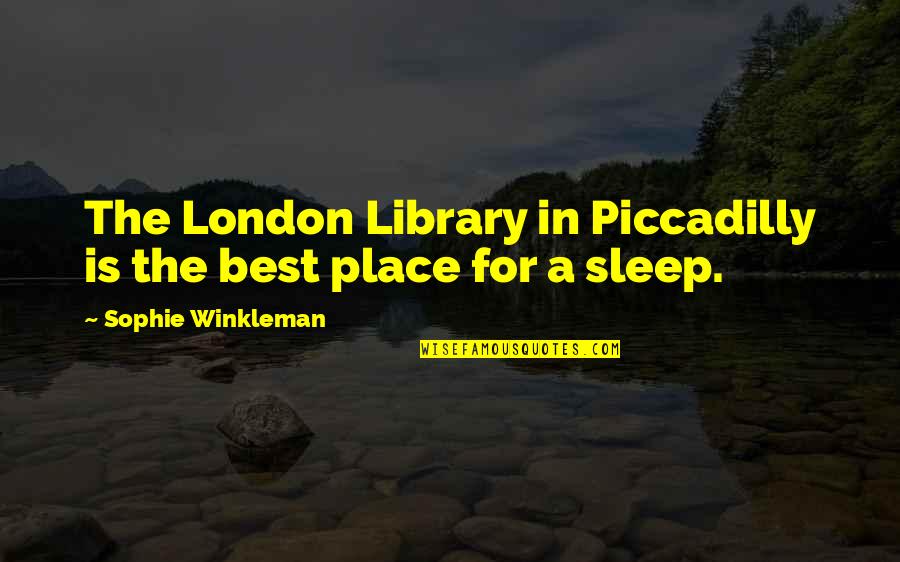 Winkleman Quotes By Sophie Winkleman: The London Library in Piccadilly is the best