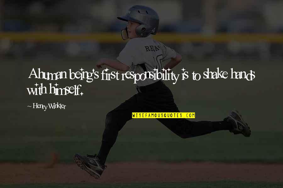 Winkler Quotes By Henry Winkler: A human being's first responsibility is to shake