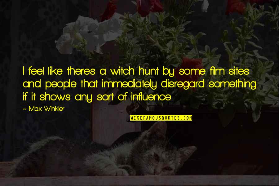 Winkler Quotes By Max Winkler: I feel like there's a witch hunt by Winkler Quotes By Max Winkler: I feel like there's a witch hunt by