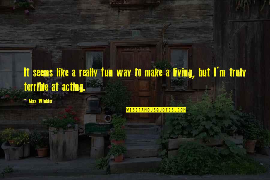 Winkler Quotes By Max Winkler: It seems like a really fun way to