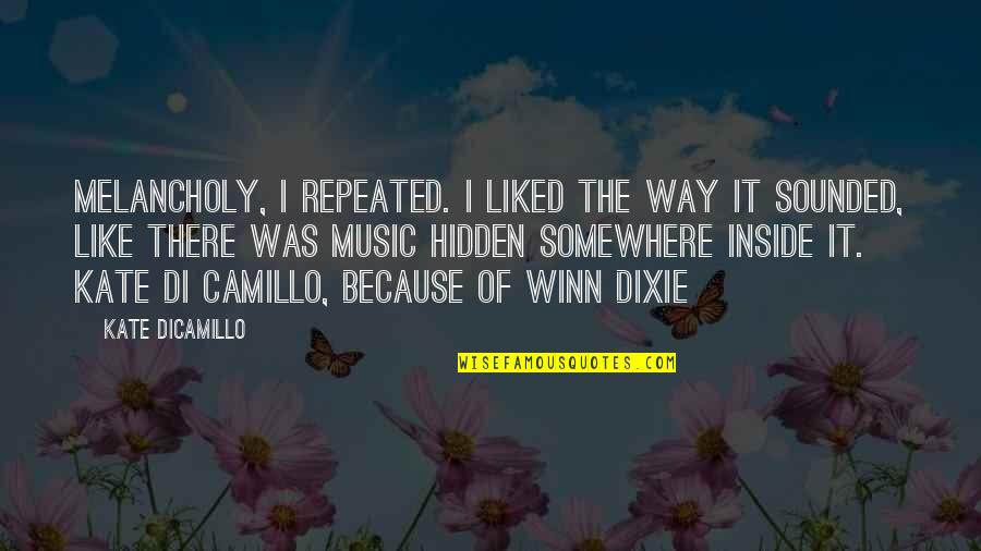 Winn Dixie Quotes By Kate DiCamillo: Melancholy, I repeated. I liked the way it