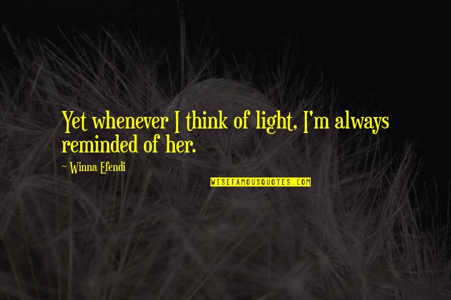 Winna Quotes By Winna Efendi: Yet whenever I think of light, I'm always