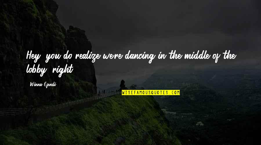 Winna Quotes By Winna Efendi: Hey, you do realize we're dancing in the