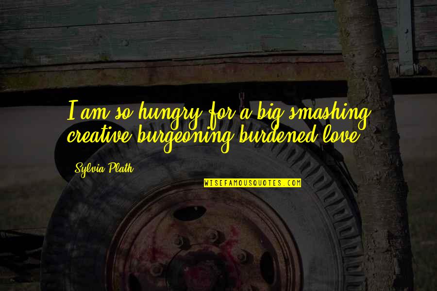 Winnable Spider Quotes By Sylvia Plath: I am so hungry for a big smashing