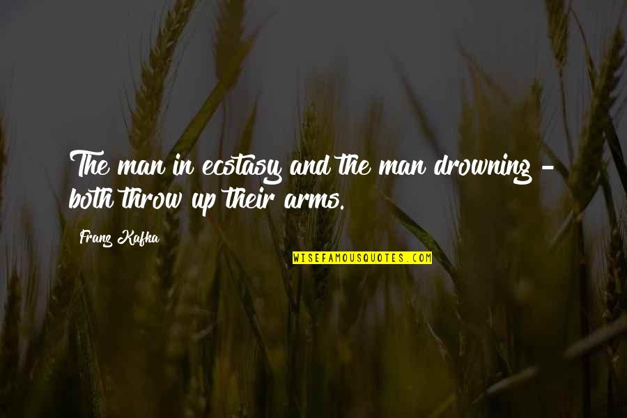 Winnalee Zeeb Quotes By Franz Kafka: The man in ecstasy and the man drowning