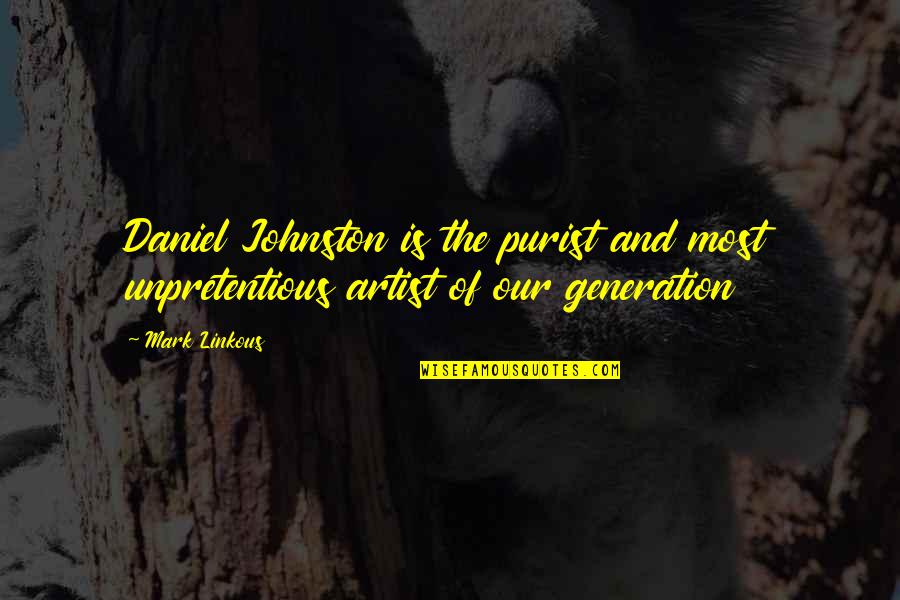 Winnall Dalton Quotes By Mark Linkous: Daniel Johnston is the purist and most unpretentious