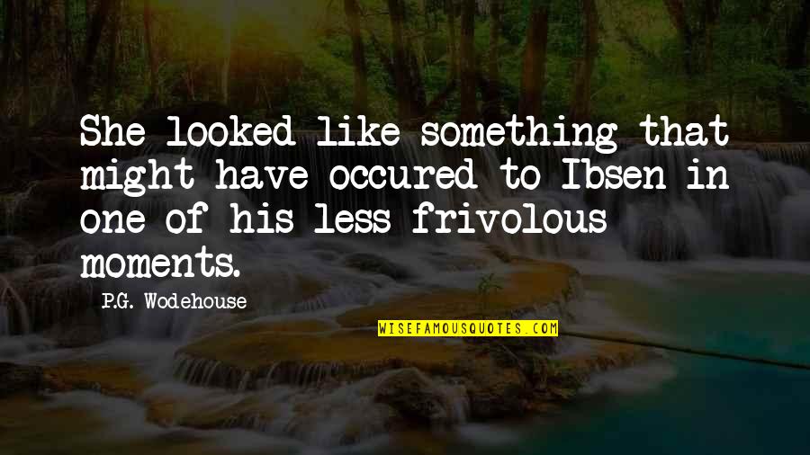 Winnall Dalton Quotes By P.G. Wodehouse: She looked like something that might have occured Winnall Dalton Quotes By P.G. Wodehouse: She looked like something that might have occured