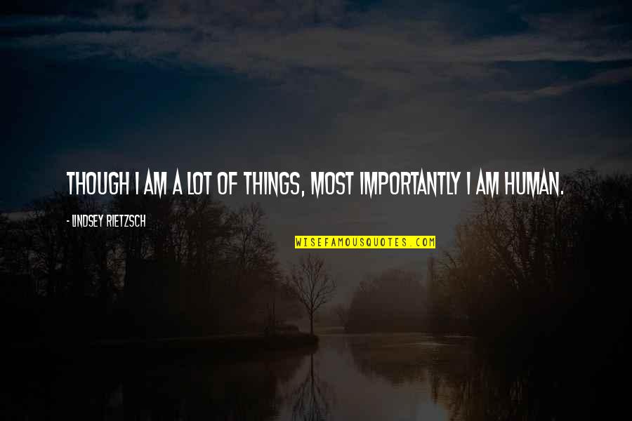 Winnebago Used Quotes By Lindsey Rietzsch: Though I am a lot of things, most Winnebago Used Quotes By Lindsey Rietzsch: Though I am a lot of things, most