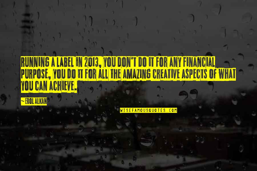 Winnebagos For Rent Quotes By Erol Alkan: Running a label in 2013, you don't do Winnebagos For Rent Quotes By Erol Alkan: Running a label in 2013, you don't do
