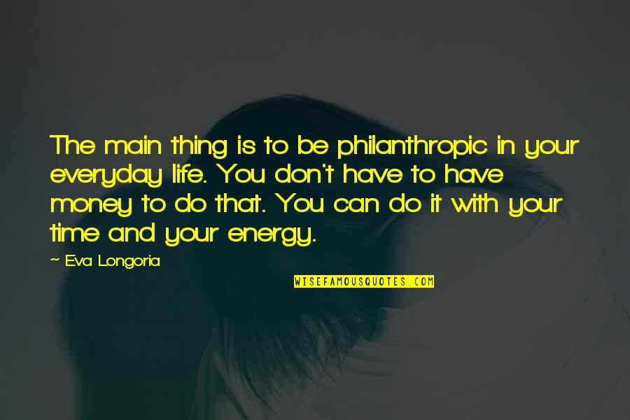 Winnebagos For Rent Quotes By Eva Longoria: The main thing is to be philanthropic in Winnebagos For Rent Quotes By Eva Longoria: The main thing is to be philanthropic in