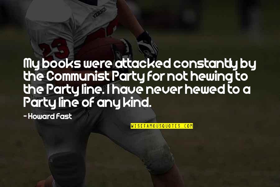 Winner And The Golden Quotes By Howard Fast: My books were attacked constantly by the Communist Winner And The Golden Quotes By Howard Fast: My books were attacked constantly by the Communist