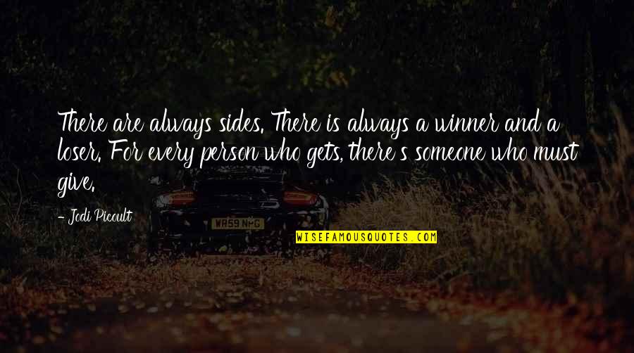 Winner Loser Quotes By Jodi Picoult: There are always sides. There is always a