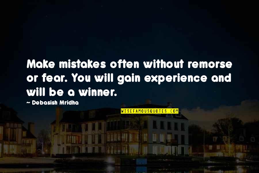 Winner Quotes Quotes By Debasish Mridha: Make mistakes often without remorse or fear. You