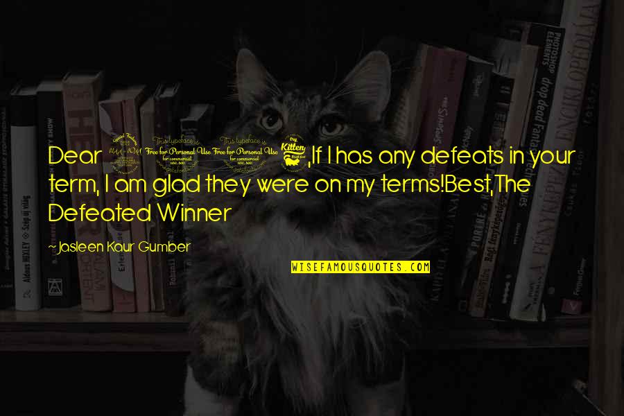 Winner Quotes Quotes By Jasleen Kaur Gumber: Dear 2016,If I has any defeats in your