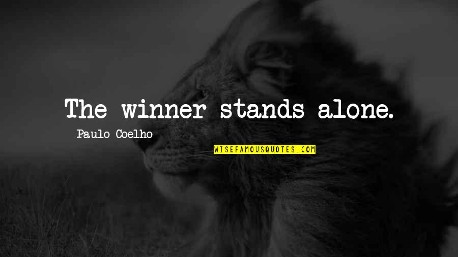 Winner Stands Alone Quotes By Paulo Coelho: The winner stands alone.