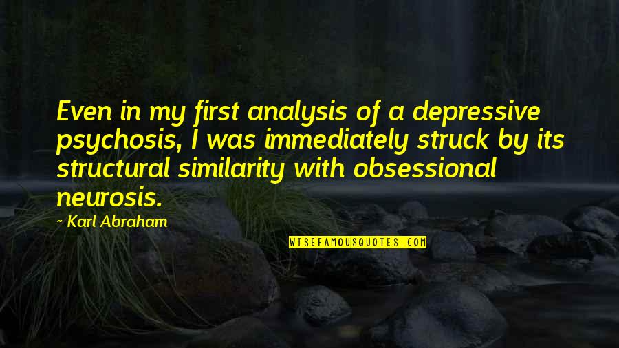 Winner Takes All Quotes By Karl Abraham: Even in my first analysis of a depressive Winner Takes All Quotes By Karl Abraham: Even in my first analysis of a depressive