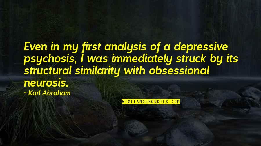 Winner Takes All Quotes By Karl Abraham: Even in my first analysis of a depressive