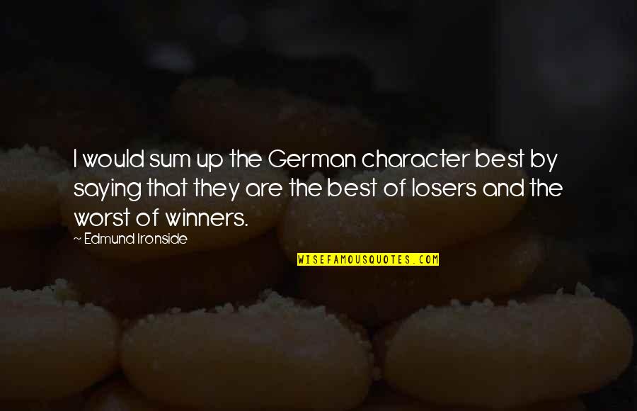 Winners And Losers Quotes By Edmund Ironside: I would sum up the German character best