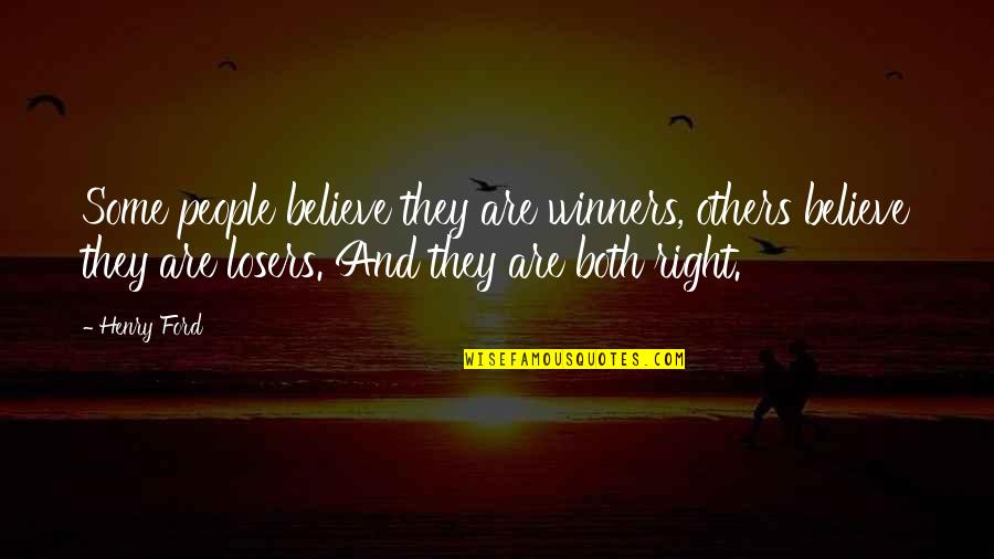 Winners And Losers Quotes By Henry Ford: Some people believe they are winners, others believe