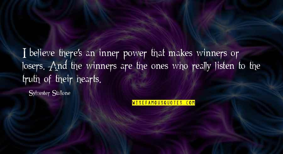 Winners Losers Quotes By Sylvester Stallone: I believe there's an inner power that makes