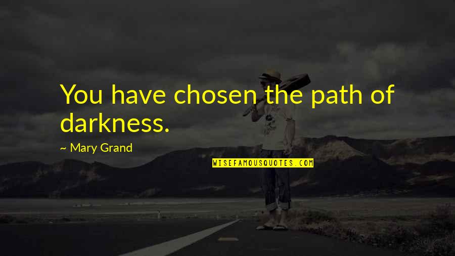 Winners Never Quitting Quotes By Mary Grand: You have chosen the path of darkness.