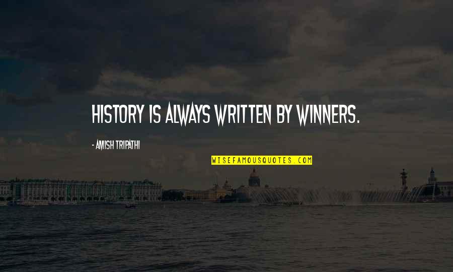 Winners Quotes By Amish Tripathi: History is always written by winners.