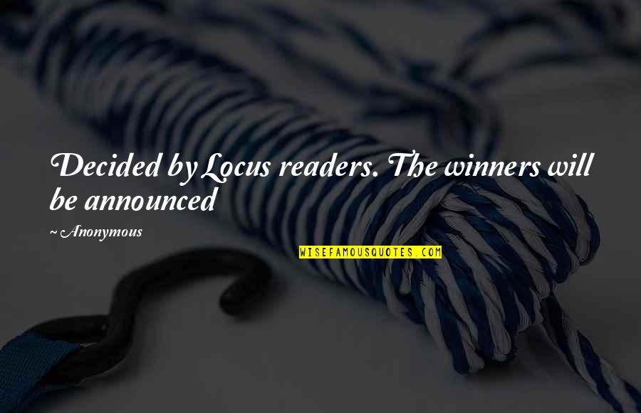 Winners Quotes By Anonymous: Decided by Locus readers. The winners will be