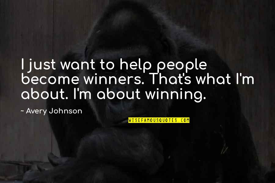Winners Quotes By Avery Johnson: I just want to help people become winners.