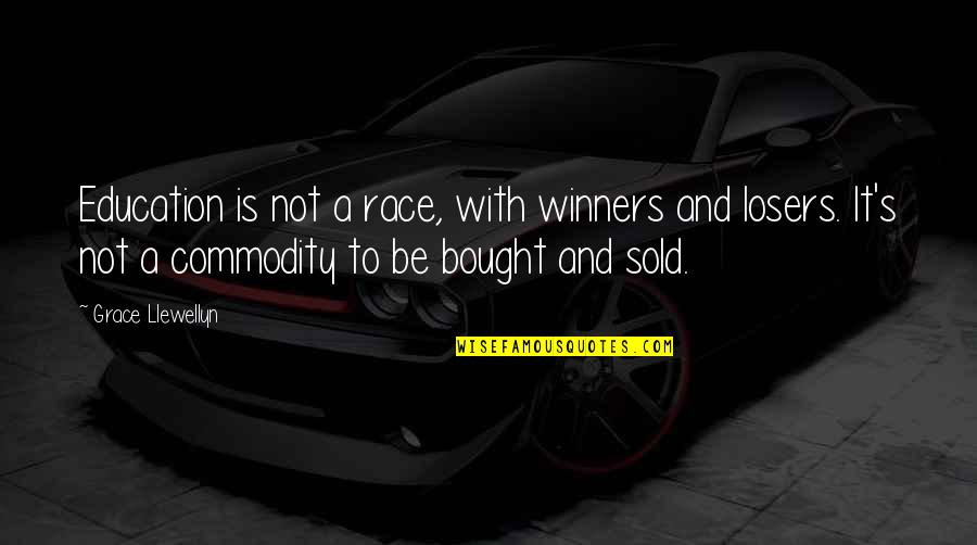 Winners Quotes By Grace Llewellyn: Education is not a race, with winners and