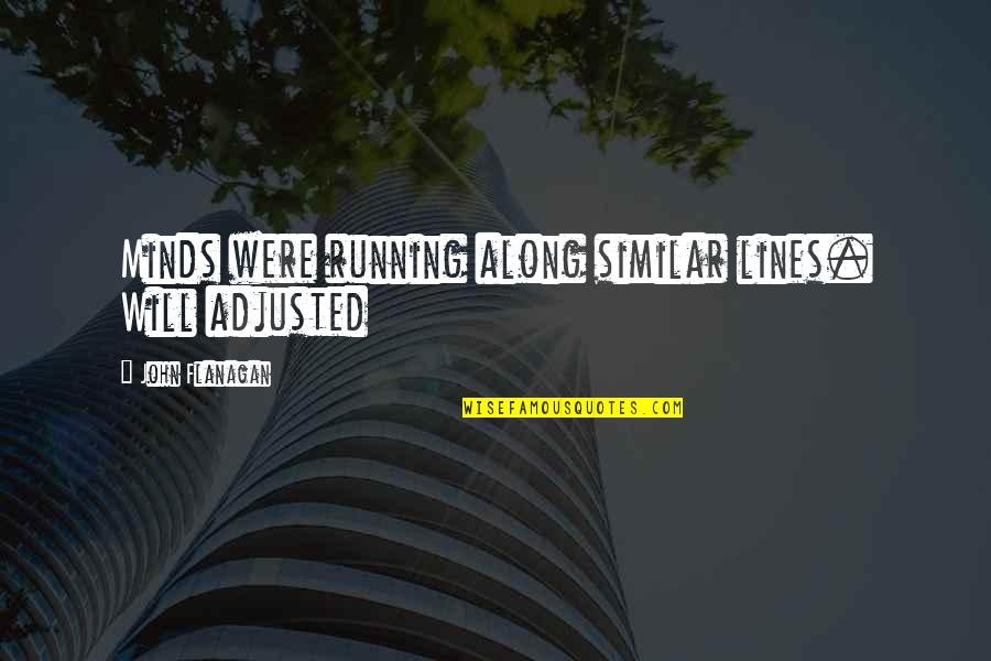 Winnes Gps Quotes By John Flanagan: Minds were running along similar lines. Will adjusted