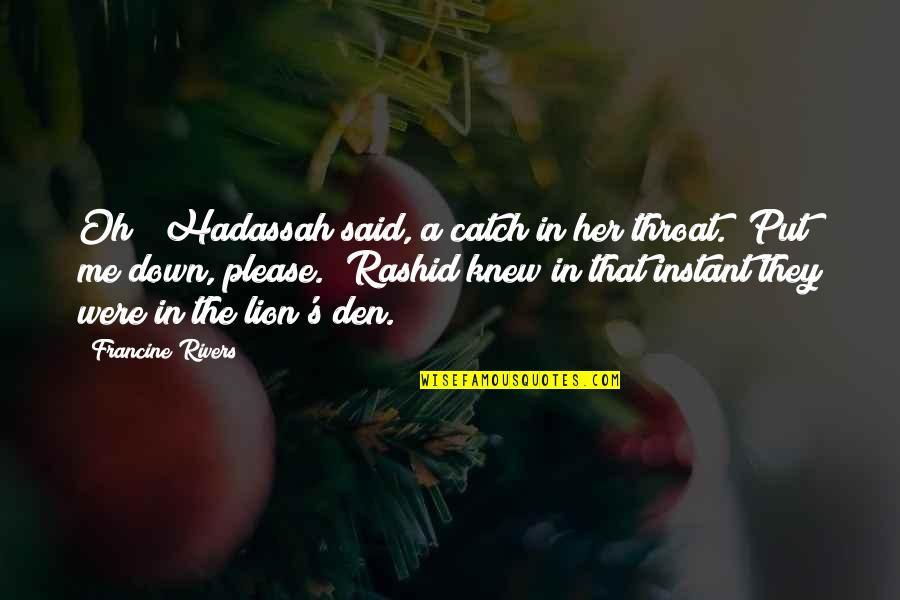 Winnesota Quotes By Francine Rivers: Oh!" Hadassah said, a catch in her throat. Winnesota Quotes By Francine Rivers: Oh!" Hadassah said, a catch in her throat.