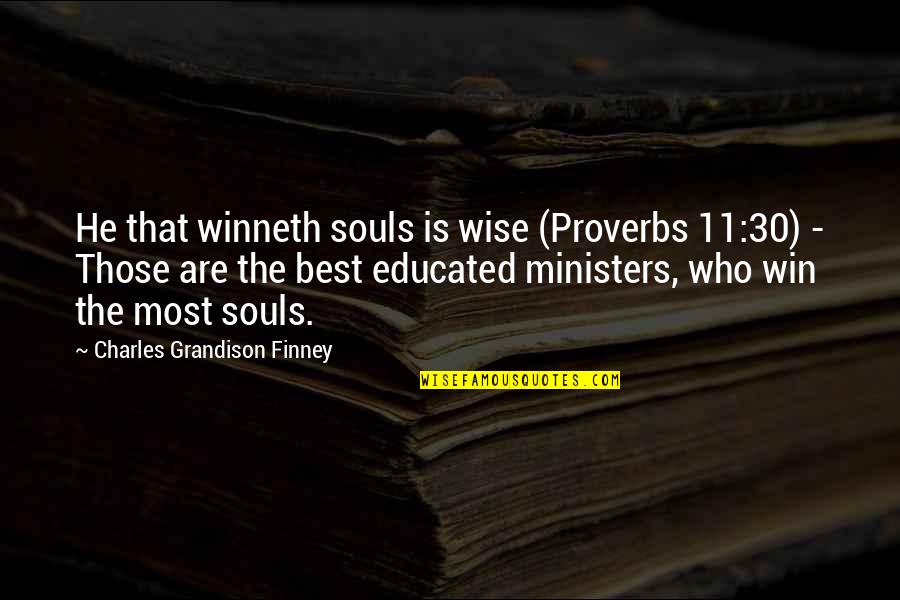 Winneth Quotes By Charles Grandison Finney: He that winneth souls is wise (Proverbs 11:30) Winneth Quotes By Charles Grandison Finney: He that winneth souls is wise (Proverbs 11:30)