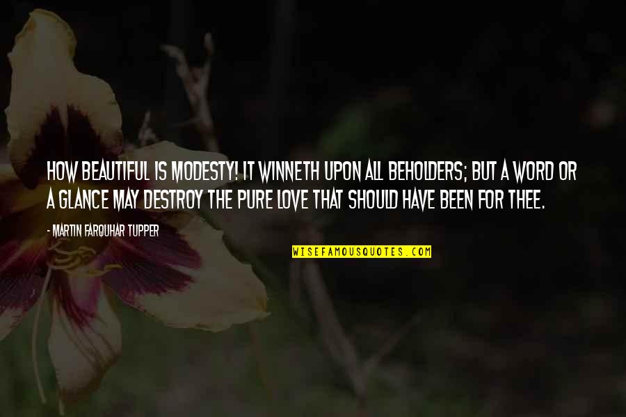 Winneth Quotes By Martin Farquhar Tupper: How beautiful is modesty! It winneth upon all Winneth Quotes By Martin Farquhar Tupper: How beautiful is modesty! It winneth upon all