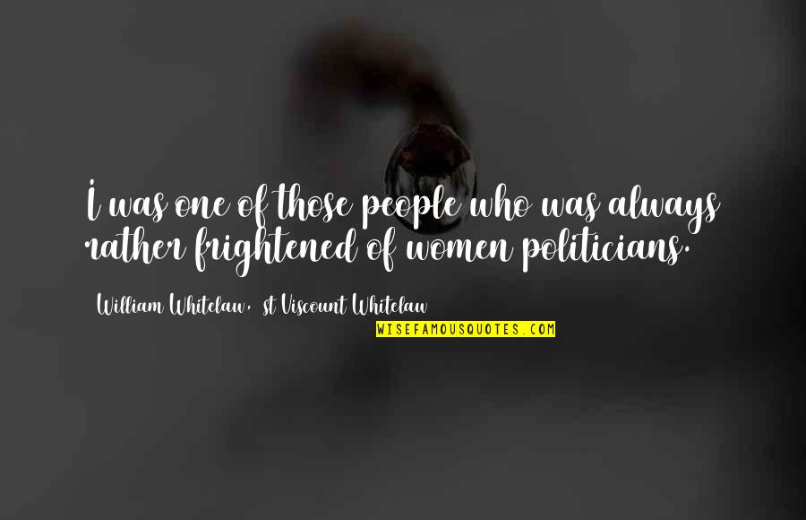 Winneth Quotes By William Whitelaw, 1st Viscount Whitelaw: I was one of those people who was Winneth Quotes By William Whitelaw, 1st Viscount Whitelaw: I was one of those people who was