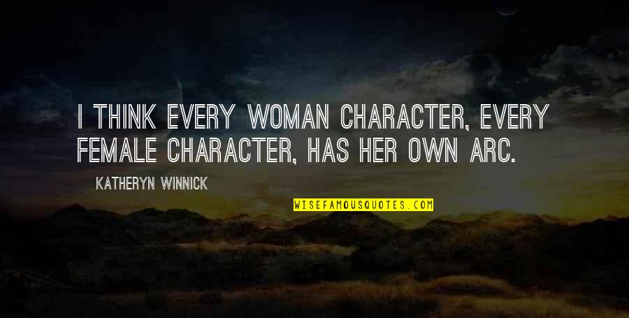 Winnick Katheryn Quotes By Katheryn Winnick: I think every woman character, every female character,