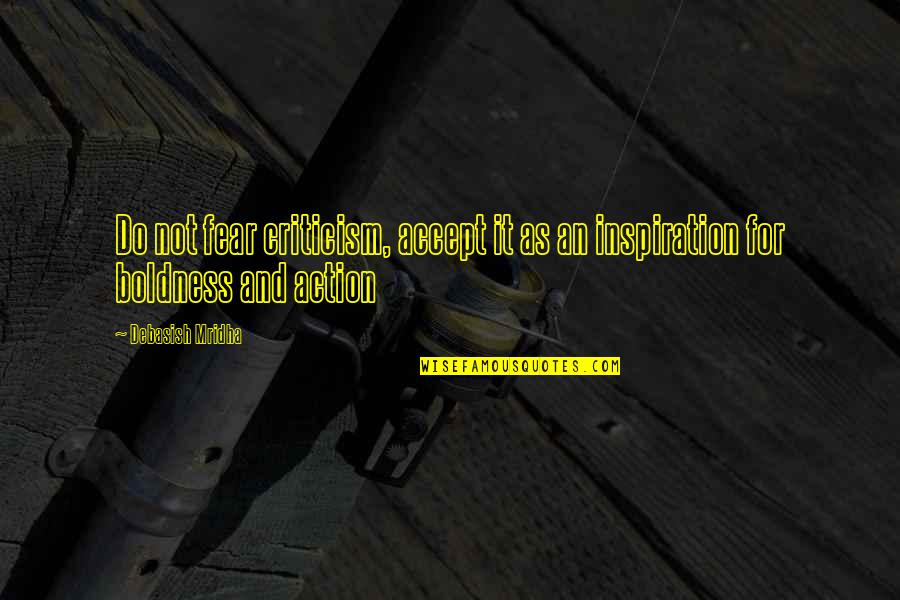 Winnie Mcgoogan Quotes By Debasish Mridha: Do not fear criticism, accept it as an