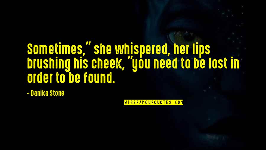 Winnie Pou Quotes By Danika Stone: Sometimes," she whispered, her lips brushing his cheek, Winnie Pou Quotes By Danika Stone: Sometimes," she whispered, her lips brushing his cheek,