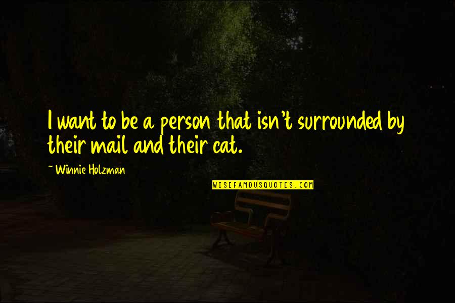 Winnie Quotes By Winnie Holzman: I want to be a person that isn't