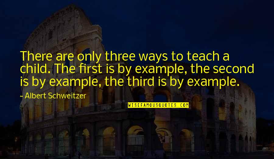 Winnie The Pooh Adventure Quotes By Albert Schweitzer: There are only three ways to teach a Winnie The Pooh Adventure Quotes By Albert Schweitzer: There are only three ways to teach a