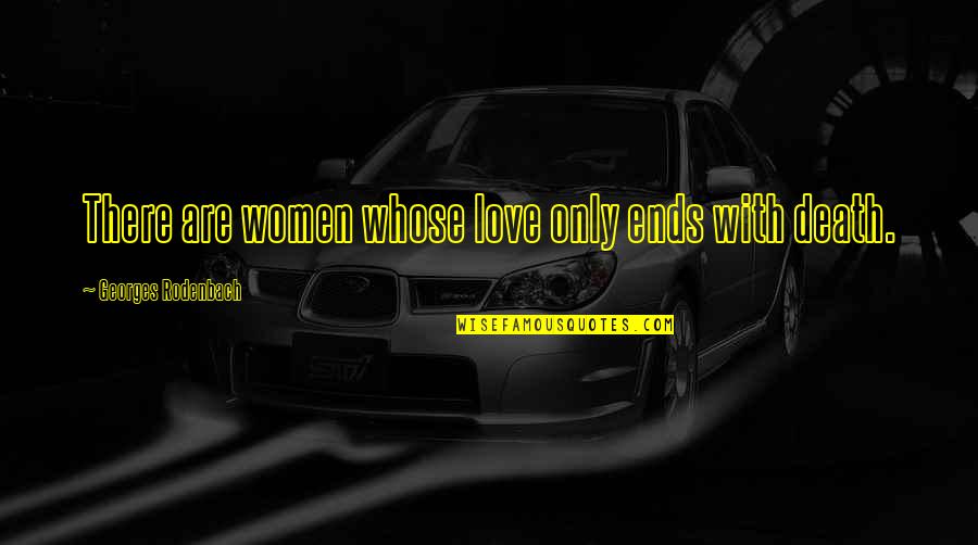 Winnie The Pooh And Piglet Sad Quotes By Georges Rodenbach: There are women whose love only ends with