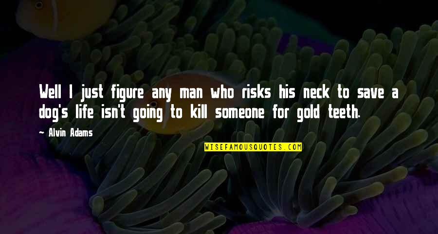 Winnie The Pooh Favorite Day Quote Quotes By Alvin Adams: Well I just figure any man who risks