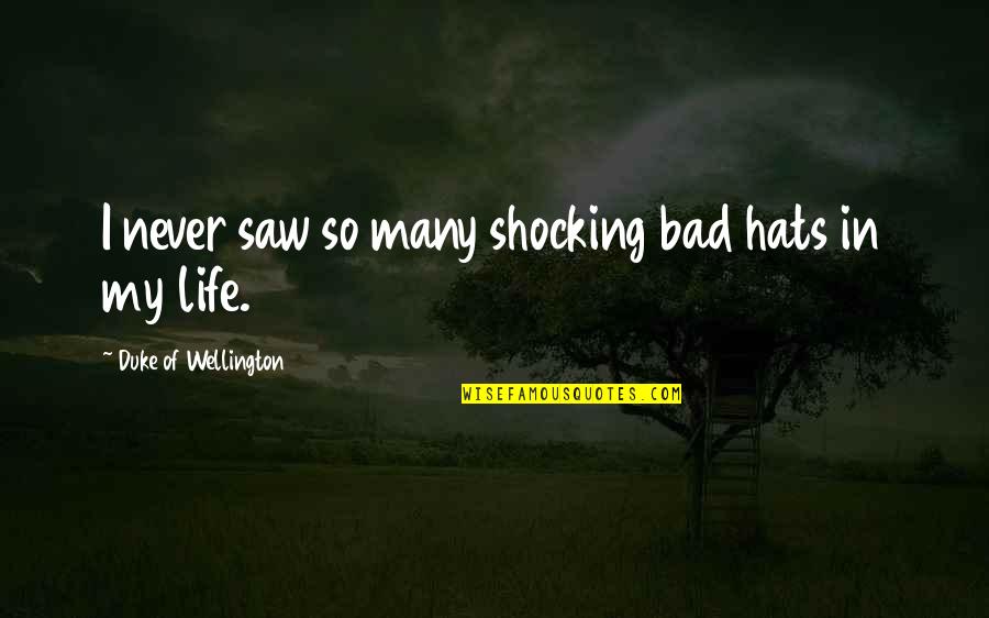 Winnie The Pooh Grateful Quotes By Duke Of Wellington: I never saw so many shocking bad hats