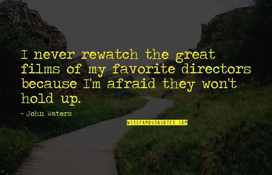 Winnie The Pooh Trust Quotes By John Waters: I never rewatch the great films of my