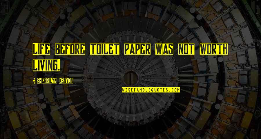 Winnie The Pooh Tummy Quotes By Sherrilyn Kenyon: Life before toilet paper was not worth living.