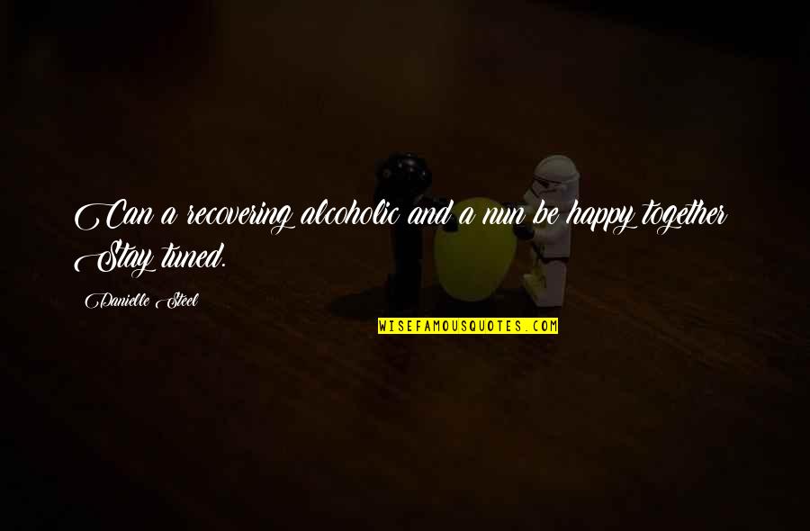 Winnie The Pooh Winter Quotes By Danielle Steel: Can a recovering alcoholic and a nun be Winnie The Pooh Winter Quotes By Danielle Steel: Can a recovering alcoholic and a nun be