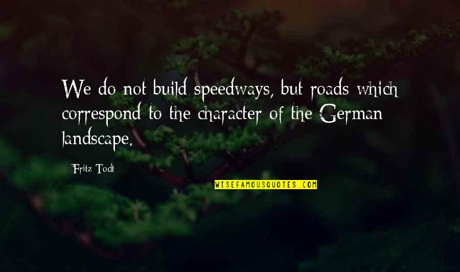Winnie The Pooh Winter Quotes By Fritz Todt: We do not build speedways, but roads which Winnie The Pooh Winter Quotes By Fritz Todt: We do not build speedways, but roads which